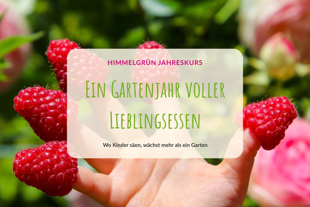 Ein Gartenjahr voller Lieblingsessen – himmelgrün Jahreskurs